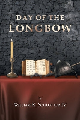 Day of the Longbow by Schlotter, William K., IV