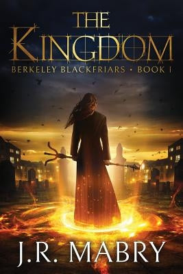 The Kingdom: Berkeley Blackfriars Book One by Mabry, J. R.