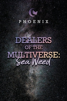 Dealers of the Multiverse: Sea Weed by Phoenix