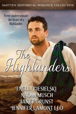 The Highlanders: A Smitten Historical Romance Collection by Ciesielski, J'Nell