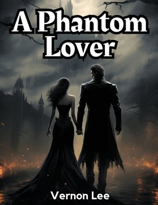 A Phantom Lover by Vernon Lee