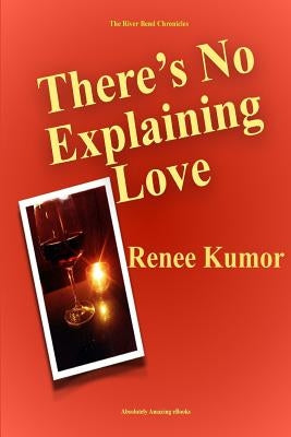 There's No Explaining Love by Kumor, Renee