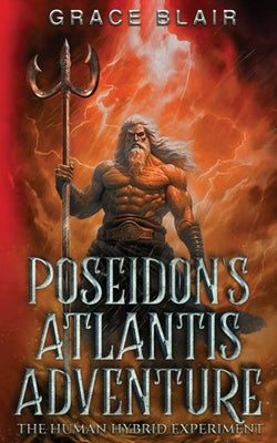 Poseidon's Atlantis Adventure: The Human Hybrid Experiment by Blair, Grace