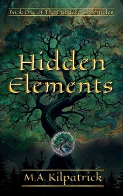 Hidden Elements by Kilpatrick, M. a.