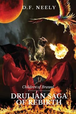 Children of Brawol: Drulian Saga of Rebirth by Neely, D. F.