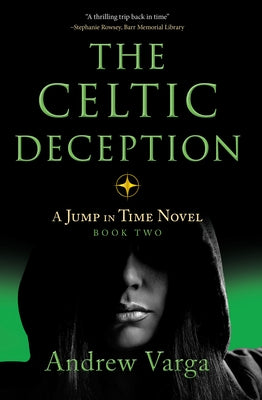 The Celtic Deception: A Jump in Time Novel, Book Two by Varga, Andrew