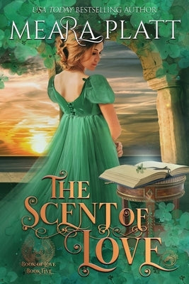 The Scent of Love by Platt, Meara