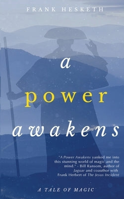 A Power Awakens: A Tale of Magic by Hesketh, Frank