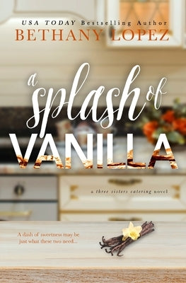 A Splash of Vanilla by Lopez, Bethany