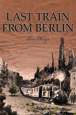 Last Train from Berlin by Magers, Irene