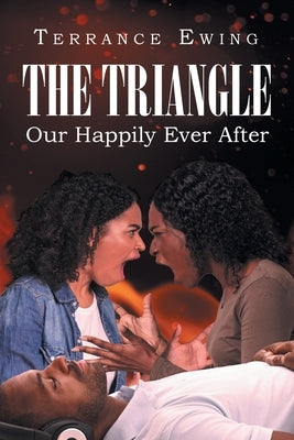 The Triangle: Our Happily Ever After by Ewing, Terrance