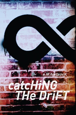 Catching the Drift by Hartsock, A.