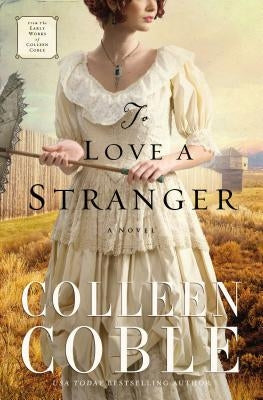 To Love a Stranger by Coble, Colleen