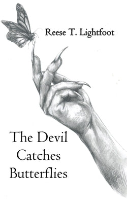 The Devil Catches Butterflies by Lightfoot, Reese T.