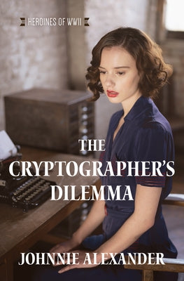 The Cryptographer's Dilemma: Volume 1 by Alexander, Johnnie