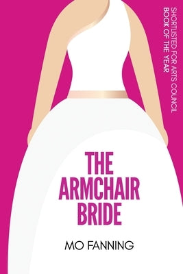 The Armchair Bride: Romcom of the year. Heart warming and laugh out loud funny by Fanning, Mo