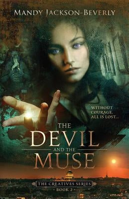 The Devil And The Muse: (The Creatives Series, Book 2) A Dark And Seductive Supernatural Suspense Thriller by Jackson-Beverly, Mandy