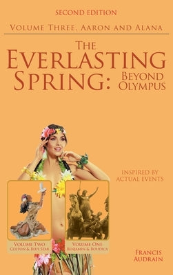 The Everlasting Spring: Beyond Olympus: Aaron and Alana by Audrain, Francis