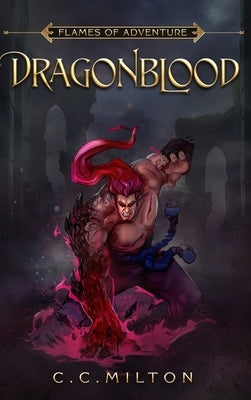 Flames of Adventure DragonBlood: DragonBlood by Milton, C. C.