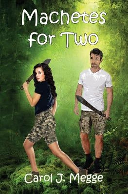 Machetes for Two by Megge, Carol J.