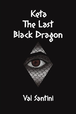 Keta: The Last Black Dragon by Santini, Val