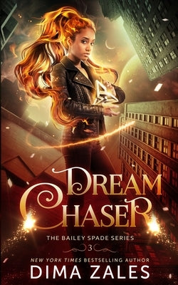 Dream Chaser (Bailey Spade Book 3) by Zales, Dima