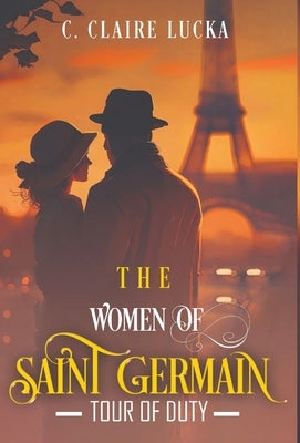 The Women of Saint Germain: Tour of Duty by Lucka, C. Claire