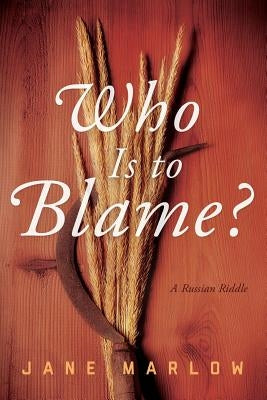 Who Is to Blame?: A Russian Riddle by Marlow, Jane