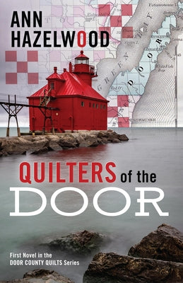 Quilters of the Door: First Novel in the Door County Quilt Series by Hazelwood, Ann