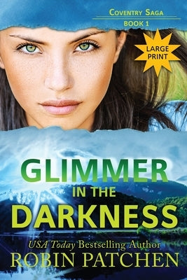 Glimmer in the Darkness: Large Print Edition by Patchen, Robin