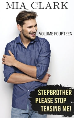 Stepbrother, Please Stop Teasing Me! (Volume Fourteen) by Clark, Mia