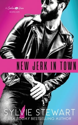 New Jerk in Town: A Hot Romantic Comedy by Stewart, Sylvie