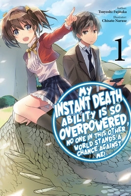 My Instant Death Ability Is So Overpowered, No One in This Other World Stands a Chance Against Me!, Vol. 1 (Light Novel): Volume 1 by Fujitaka, Tsuyoshi