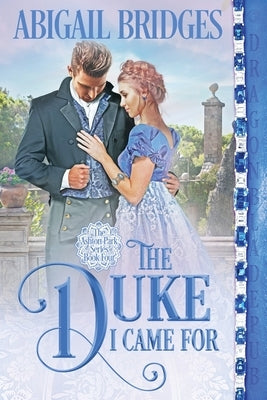 The Duke I Came For by Bridges, Abigail