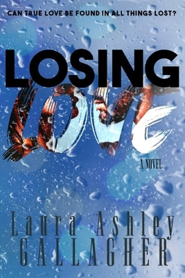 Losing Love by Gallagher, Laura Ashley