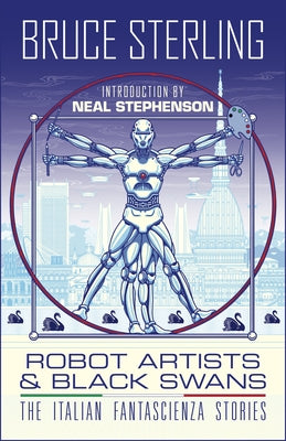 Robot Artists & Black Swans: The Italian Fantascienza Stories by Sterling, Bruce