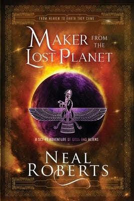 Maker from the Lost Planet: A Sci-Fi Adventure of Gods and Aliens by Roberts, Neal