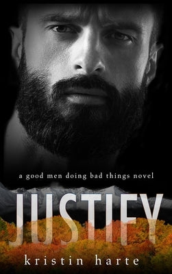 Justify: A Good Men Doing Bad Things Novel by Harte, Kristin