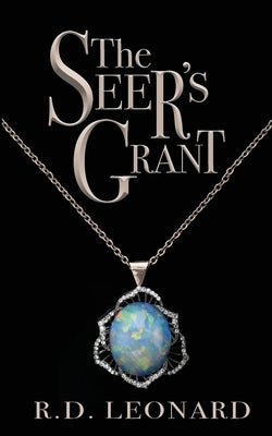 The Seer's Grant by Leonard, R. D.