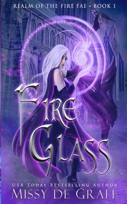 Fire Glass (Realm of the Fire Fae Book 1) by de Graff, Missy