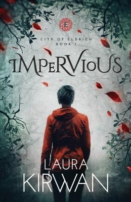 Impervious by Kirwan, Laura