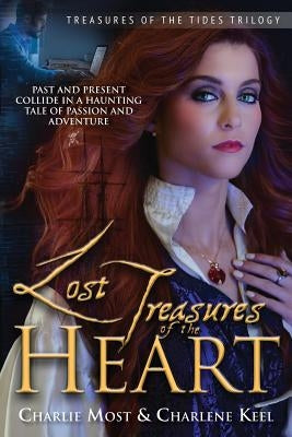 Lost Treasures of the Heart: Past and Present Collide in a Haunting Tale of Passion and Adventure by Most, Charlie