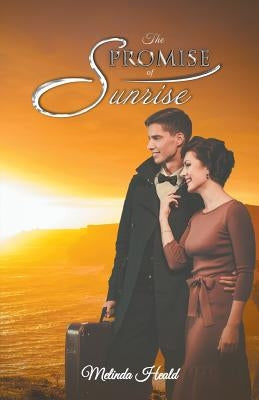 The Promise of Sunrise by Heald, Melinda