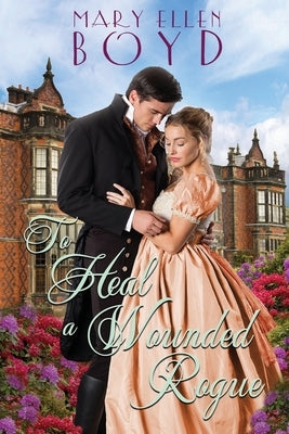 To Heal a Wounded Rogue by Boyd, Mary Ellen