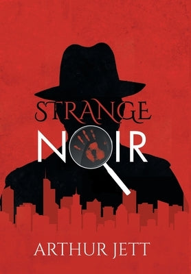 Strange Noir by Arthur Jett