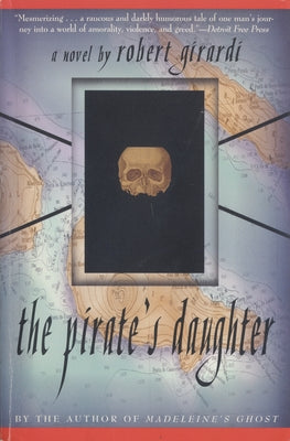 The Pirate's Daughter: A Novel of Adventure by Girardi, Robert