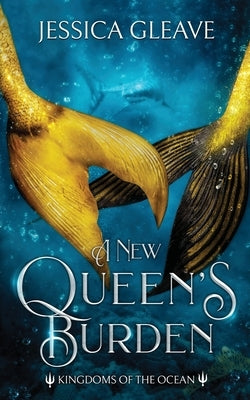 A New Queen's Burden by Gleave, Jessica