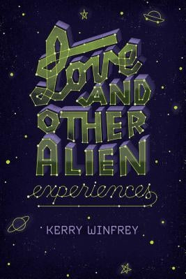 Love and Other Alien Experiences by Winfrey, Kerry