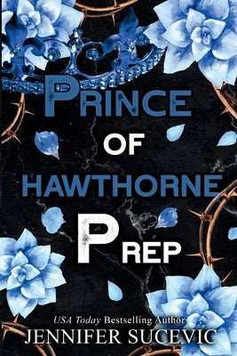 Prince of Hawthorne Prep (Specil Edition): A Dark, Enemies-to-Lovers New Adult Bully Sports Romance by Sucevic, Jennifer