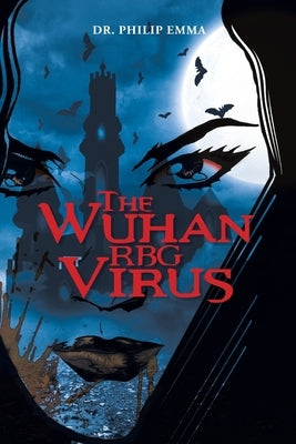 The Wuhan RBG Virus by Dr Philip Emma